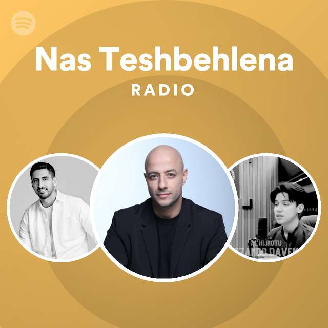 Nas Teshbehlena Radio Playlist By Spotify Spotify