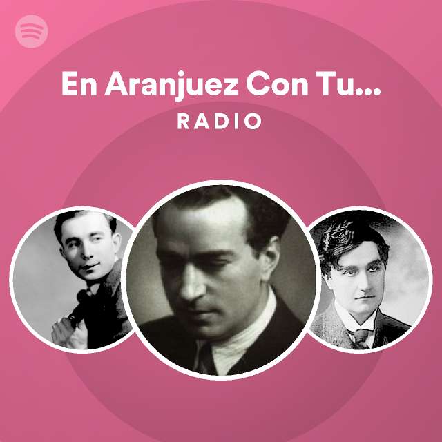 en-aranjuez-con-tu-amor-radio-playlist-by-spotify-spotify