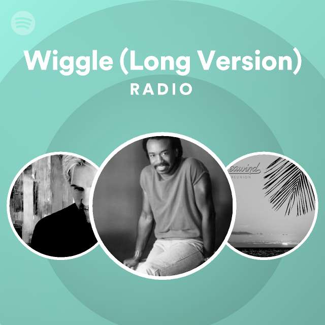 Wiggle long version radio spotify playlist