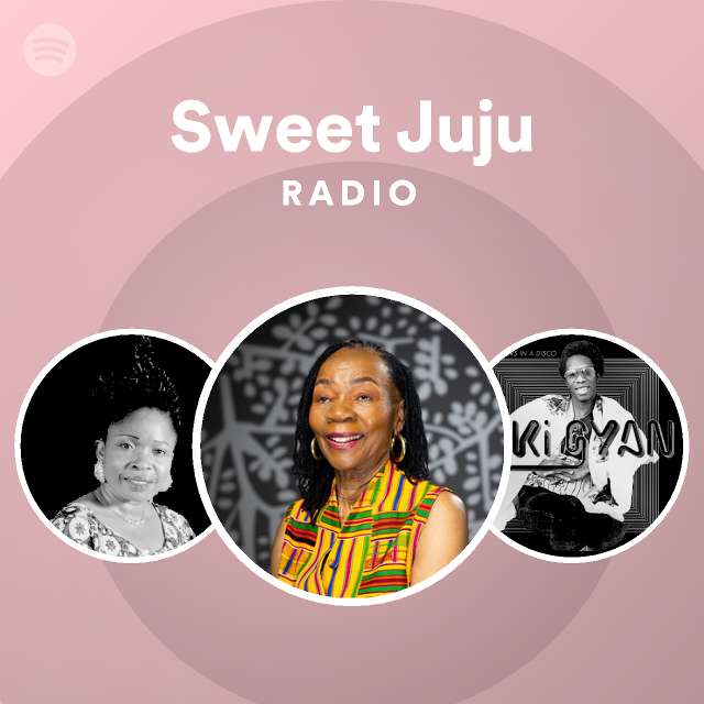 Sweet Juju Radio - playlist by Spotify | Spotify