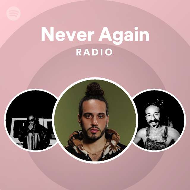 Never Again Radio - playlist by Spotify | Spotify