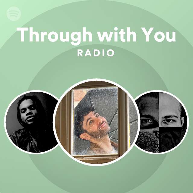 Through with You Radio - playlist by Spotify | Spotify