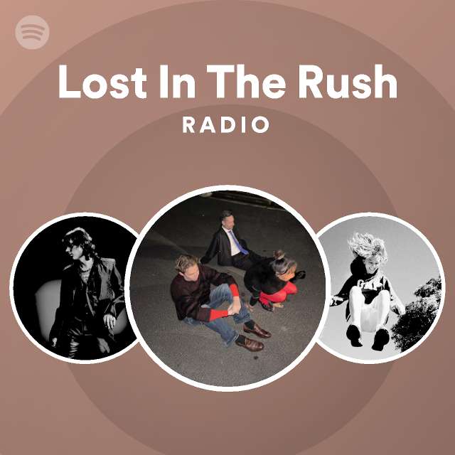 Lost In The Rush Radio - playlist by Spotify | Spotify