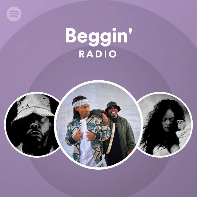 Beggin Radio Playlist By Spotify Spotify