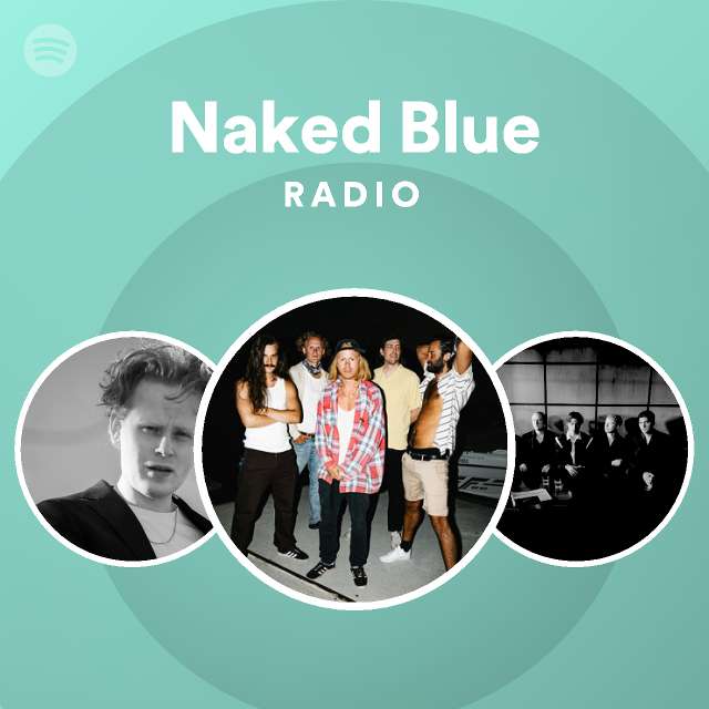 Naked Blue Radio Playlist By Spotify Spotify