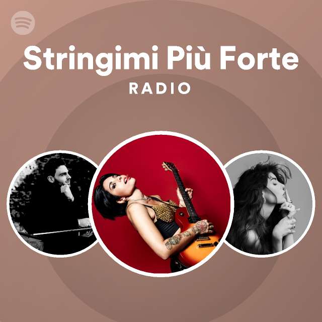 Stringimi Più Forte Radio - playlist by Spotify | Spotify