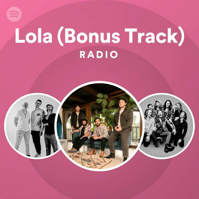 Lola Bonus Track Radio Playlist By Spotify Spotify