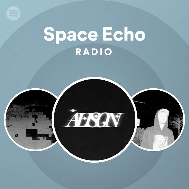 Space Echo Radio playlist by Spotify Spotify