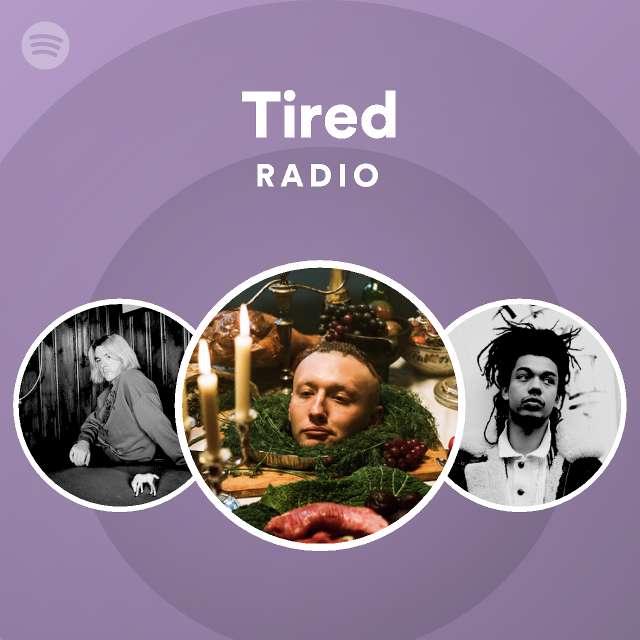 Tired Radio Playlist By Spotify Spotify