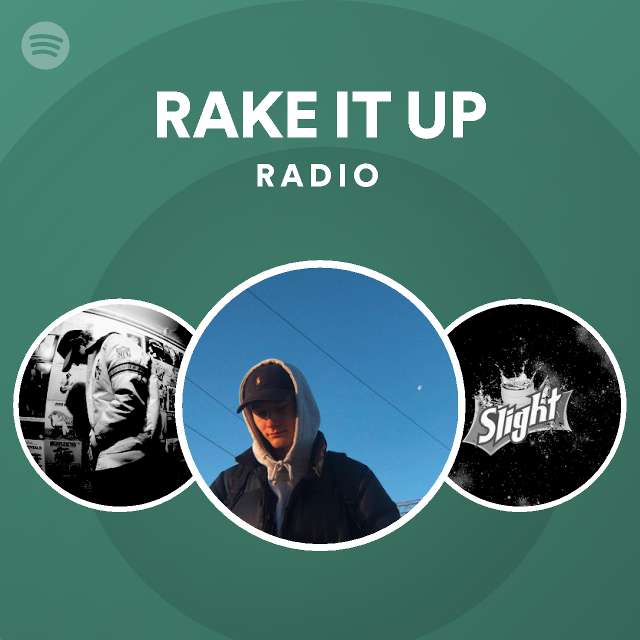 RAKE IT UP Radio playlist by Spotify Spotify