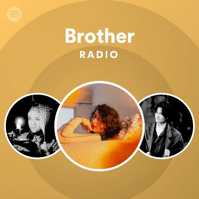 Brother Radio playlist by Spotify Spotify