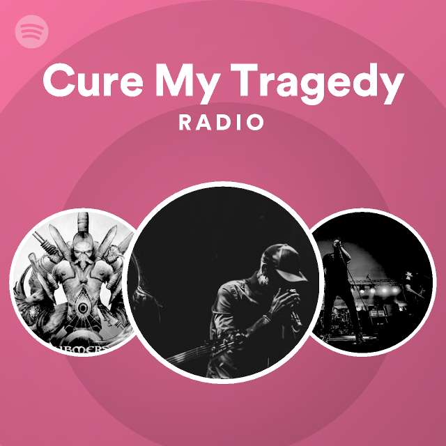 cure-my-tragedy-radio-playlist-by-spotify-spotify