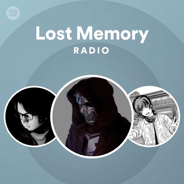 Lost Memory Radio - playlist by Spotify | Spotify