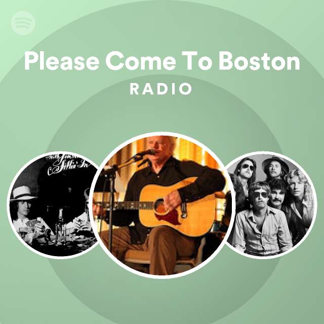 Please come to boston radio playlist by spotify spotify