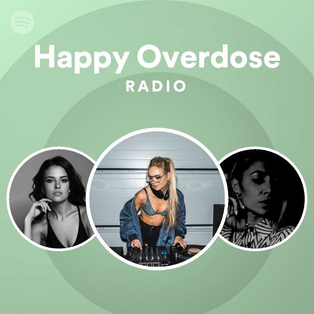 Happy Overdose Radio Playlist By Spotify Spotify