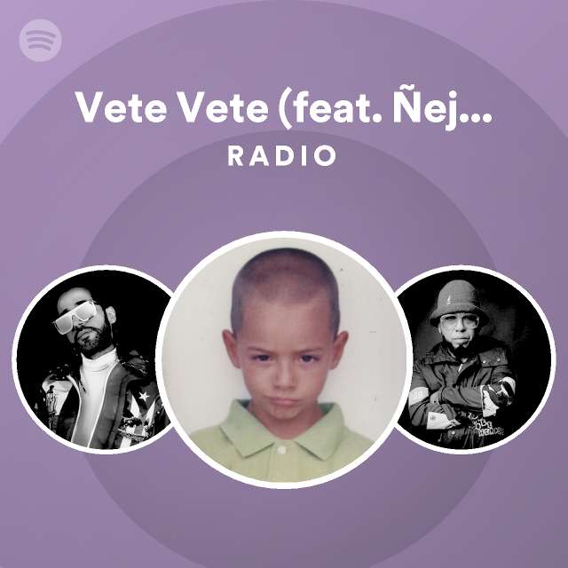 vete-vete-feat-ejo-d-lmata-radio-playlist-by-spotify-spotify