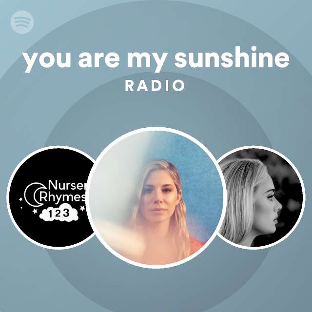 you are my sunshine Radio playlist by Spotify Spotify