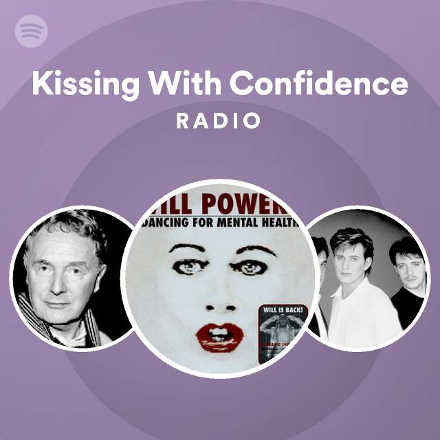 Kissing With Confidence Radio - playlist by Spotify | Spotify