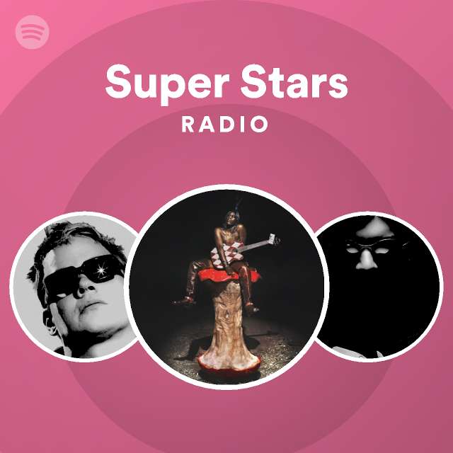 Super Stars Radio - playlist by Spotify | Spotify
