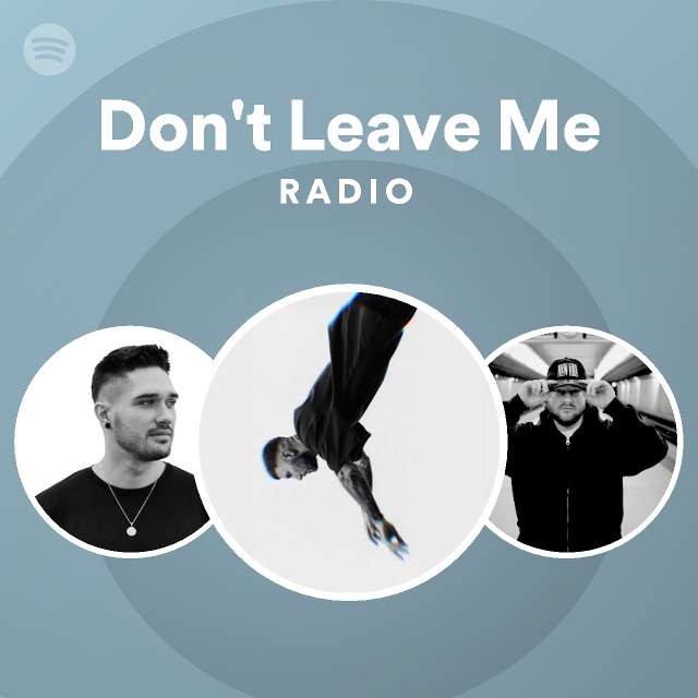 Don't Leave Me Radio - playlist by Spotify | Spotify