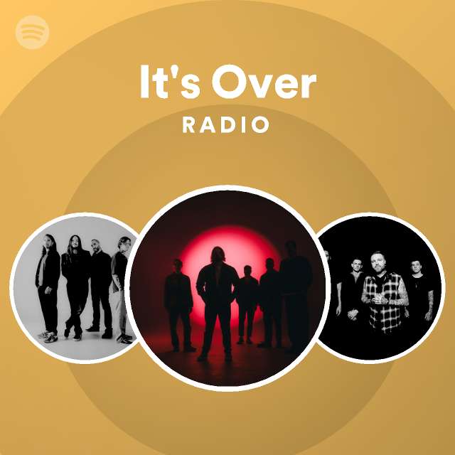It's Over Radio - playlist by Spotify | Spotify