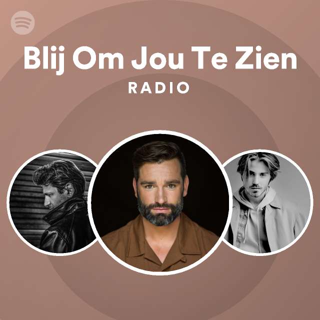 Blij Om Jou Te Zien Radio Playlist By Spotify Spotify