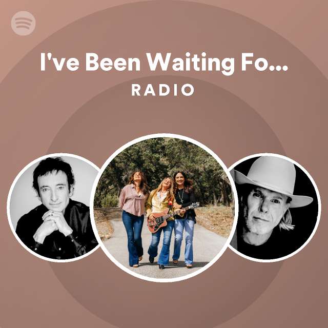 I've Been Waiting For You Radio | Spotify Playlist