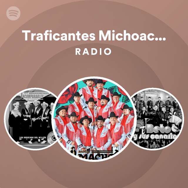 Traficantes Michoacanos Radio playlist by Spotify Spotify
