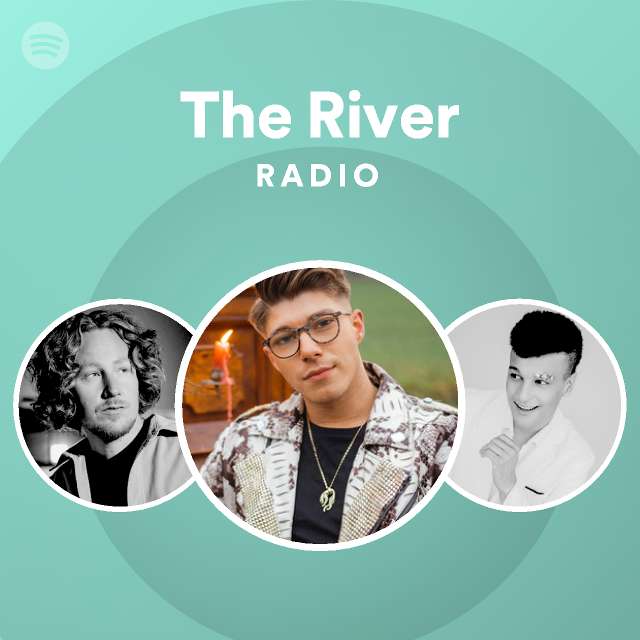 The river radio playlist by spotify spotify