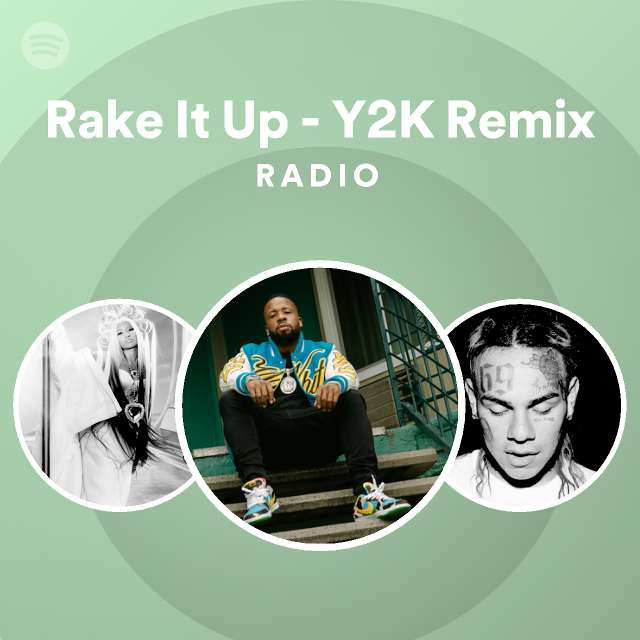Rake It Up Y2K Remix Radio playlist by Spotify Spotify