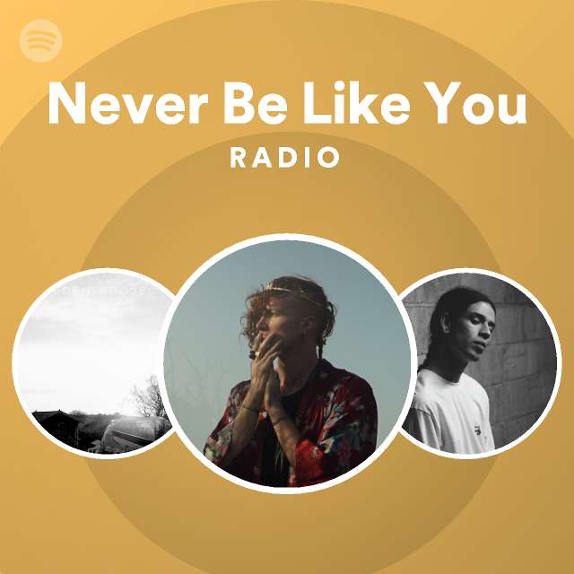 Never Be Like You Radio - playlist by Spotify | Spotify