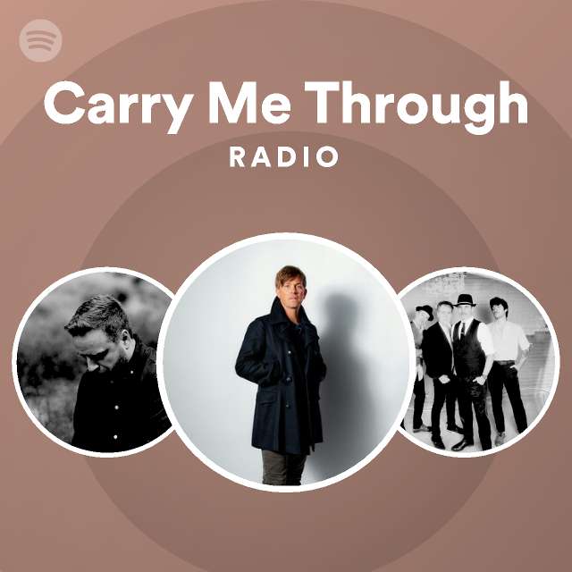 Carry Me Through Radio - playlist by Spotify | Spotify