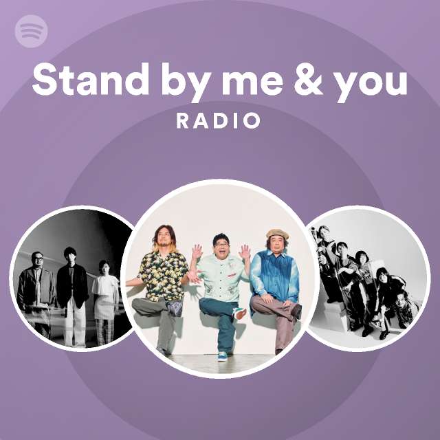 Stand by me & you Radio - playlist by Spotify | Spotify