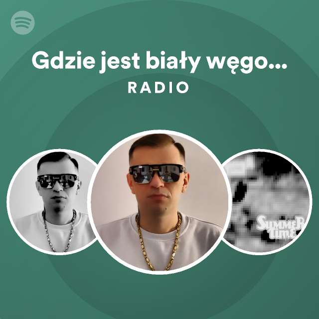 Gdzie Jest Biały Węgorz ? (Zejście) Radio - Playlist By Spotify | Spotify