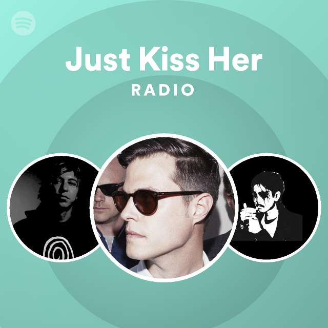 Just Kiss Her Radio - playlist by Spotify | Spotify
