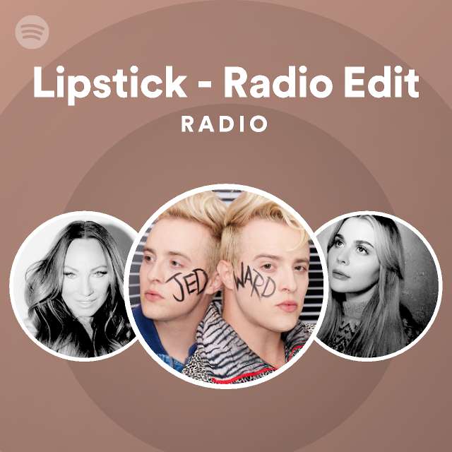 Lipstick Radio Edit Radio Spotify Playlist