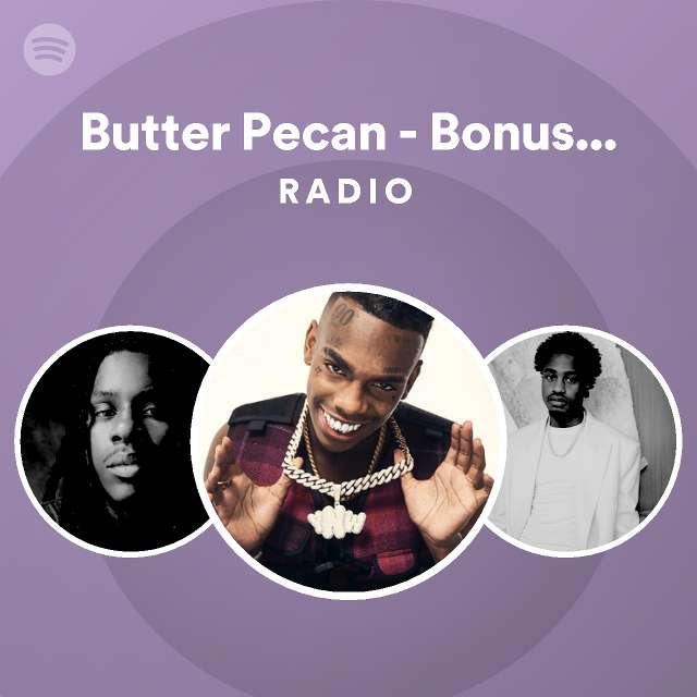 Butter Pecan - Bonus Track Radio - playlist by Spotify | Spotify