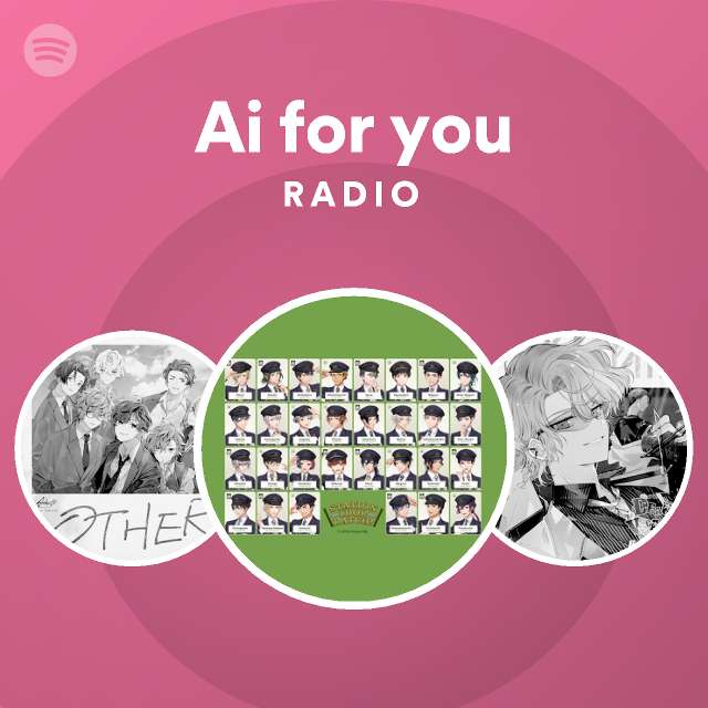 Ai for you Radio - playlist by Spotify | Spotify