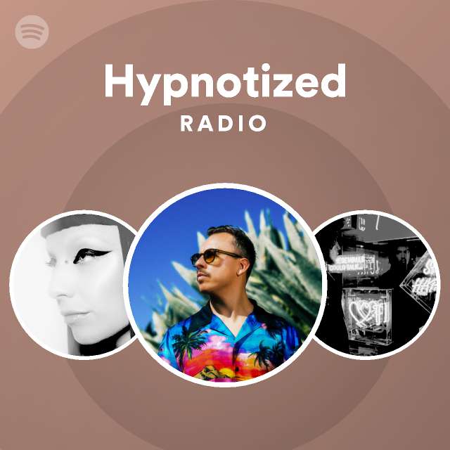 Hypnotized Radio Playlist By Spotify Spotify 6132