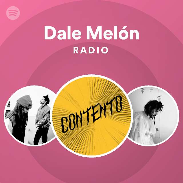 Dale Melón Radio playlist by Spotify Spotify