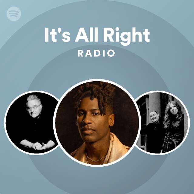 It's All Right Radio - playlist by Spotify | Spotify