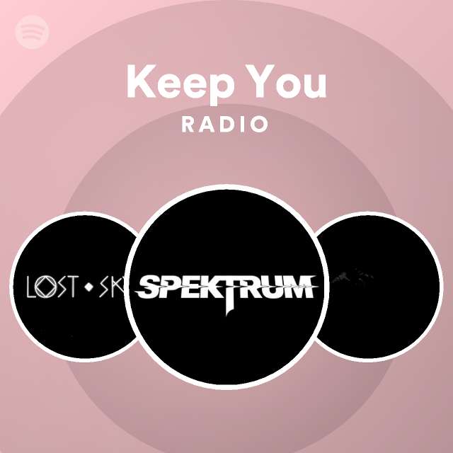 Keep You Radio - playlist by Spotify | Spotify