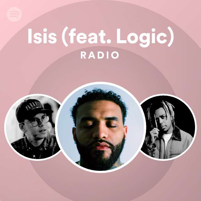 Isis (feat. Logic) Radio - playlist by Spotify | Spotify