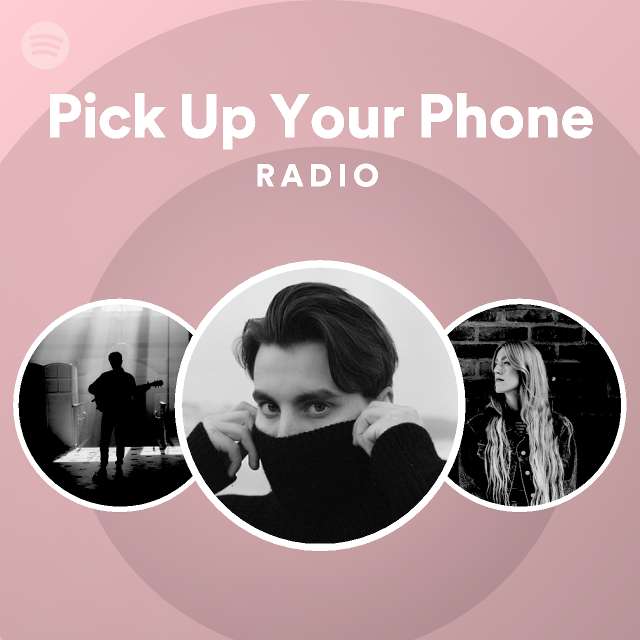 Pick Up Your Phone Radio playlist by Spotify Spotify