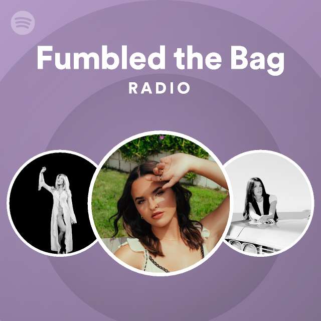 Fumbled The Bag Radio Playlist By Spotify Spotify