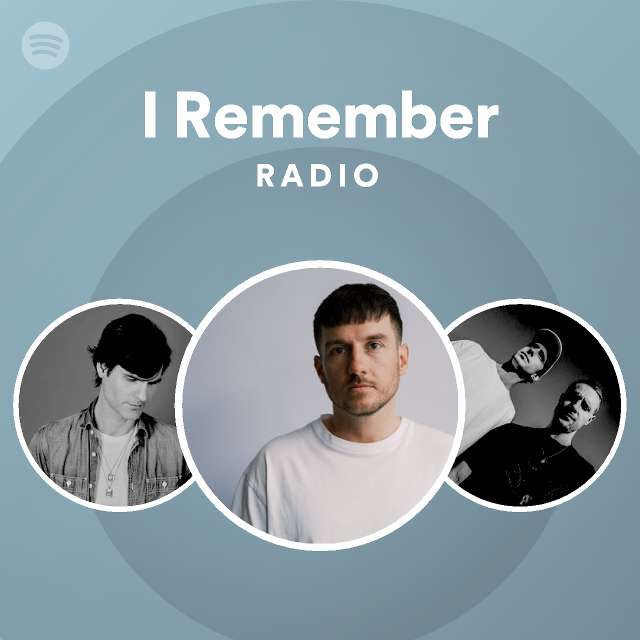I Remember Radio Playlist By Spotify Spotify