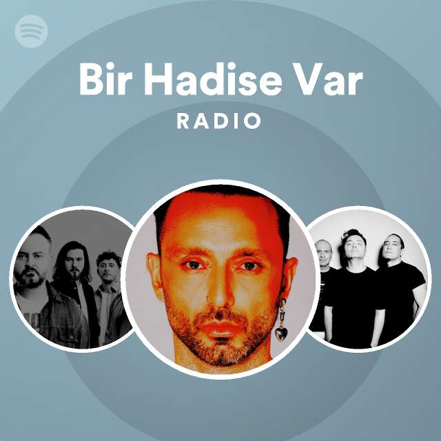 Bir Hadise Var Radio - Playlist By Spotify | Spotify