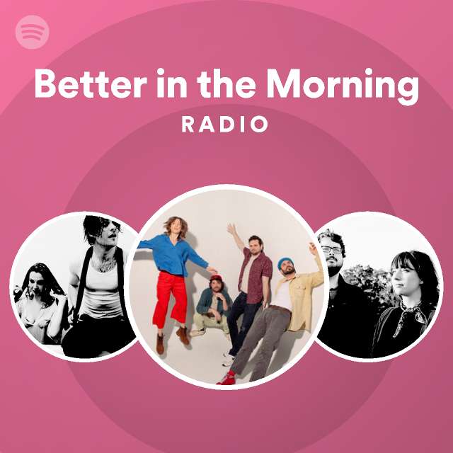 Better in the Morning Radio - playlist by Spotify | Spotify