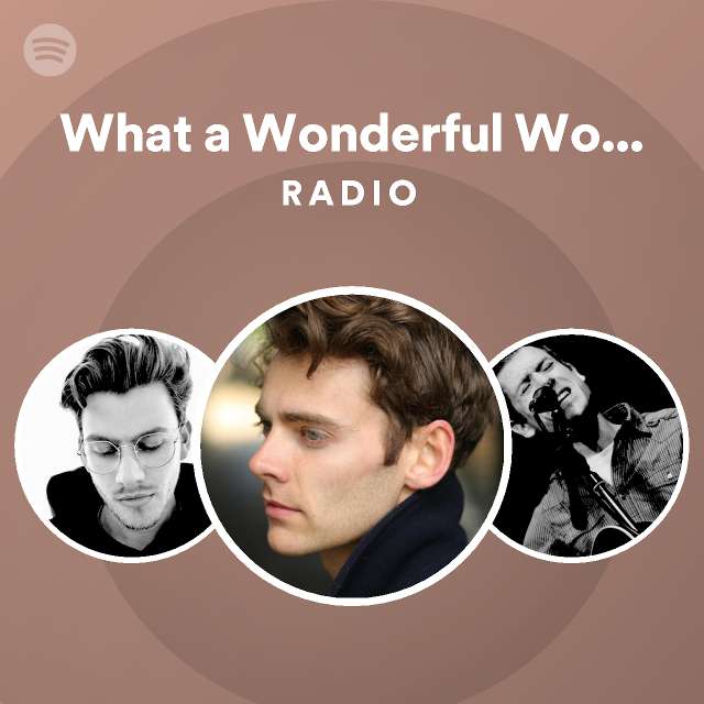 What a Wonderful World Acoustic Radio playlist by Spotify Spotify