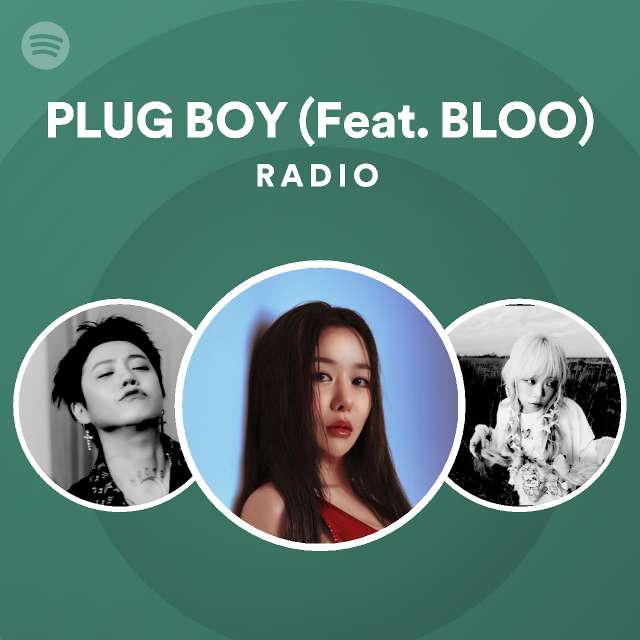PLUG BOY (Feat. BLOO) Radio playlist by Spotify Spotify